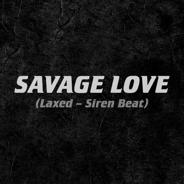 SAVAGE LOVE - JAWSH 685 x JASON DERULO