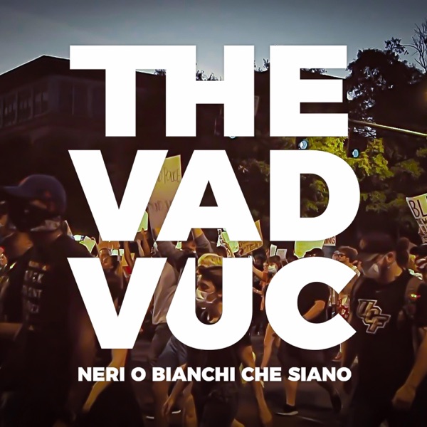 NERI O BIANCHI CHE SIANO - VAD VUC
