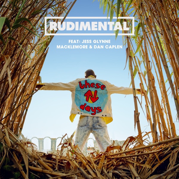 THESE DAYS - RUDIMENTAL FEAT. JESS GLYNNE & MACKLEMORE