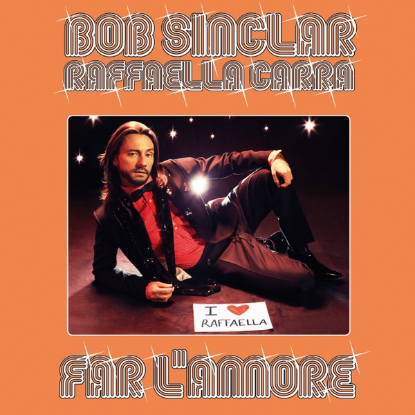 FAR L'AMORE - BOB SINCLAR FEAT. RAFFAELLA CARRA'