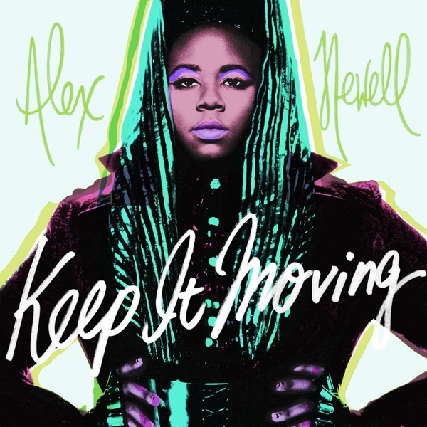 KEEP IT MOVING - ALEX NEWELL