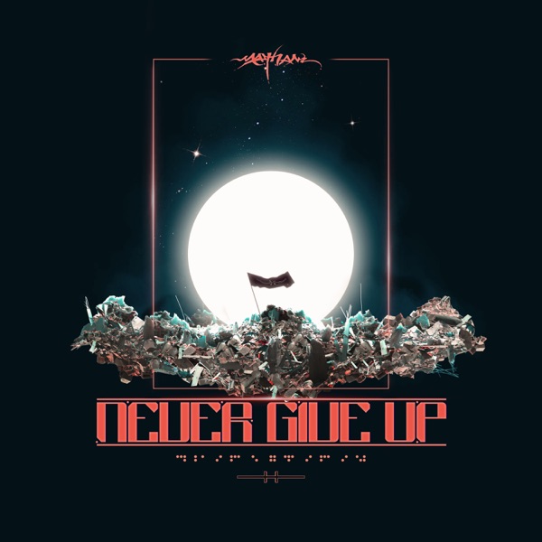 NEVER GIVE UP - MATHAME