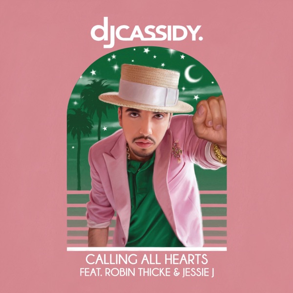 CALLING ALL HEARTS - DJ CASSIDY FEAT. ROBIN THICKE