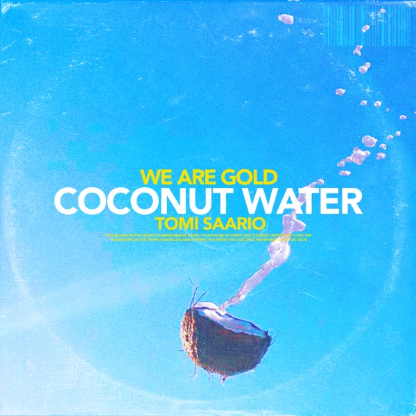 COCONUT WATER - WE ARE GOLD & TOMI SAARIO
