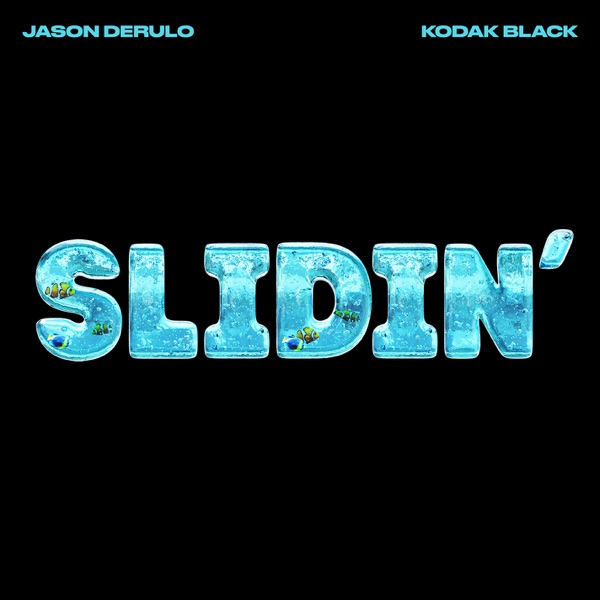 SLIDIN' - JASON DERULO FEAT. KODAK BLACK