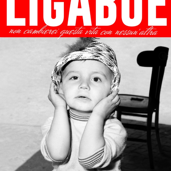 NON CAMBIEREI QUESTA VITA CON NESSUN'ALTRA - LIGABUE