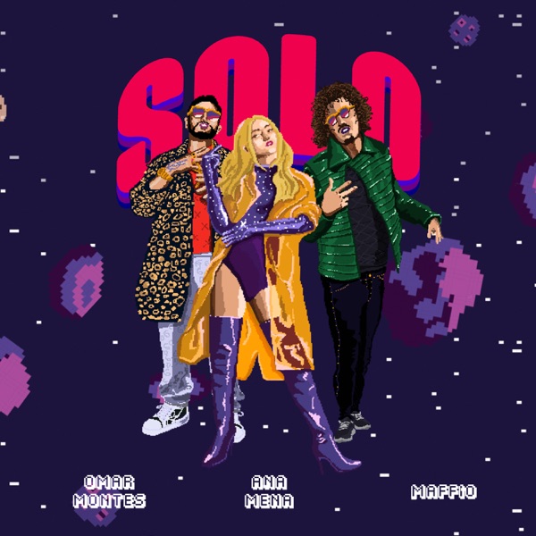 SOLO - OMAR MONTES FEAT. ANA MENA & MAFFIO
