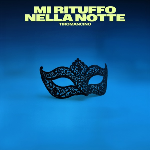 MI RITUFFO NELLA NOTTE - TIROMANCINO