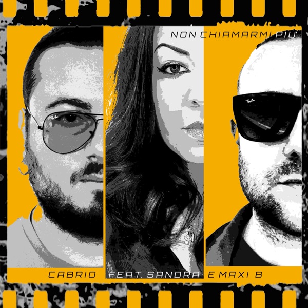 NON CHIAMARMI PIU’ - CABRIO FEAT. SANDRA MAXI B