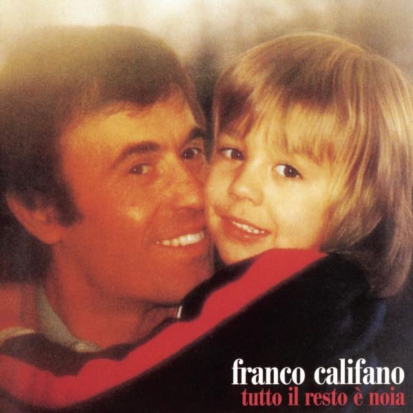 TUTTO IL RESTO E' NOIA - FRANCO CALIFANO