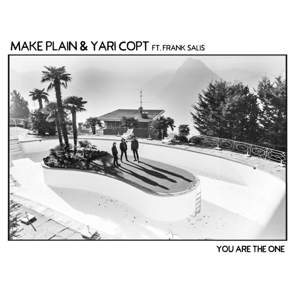 YOU ARE THE ONE - MAKE PLAIN & YARI COPT FEAT. FRANK SALIS