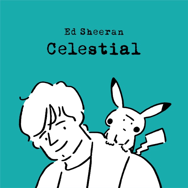 CELESTIAL - ED SHEERAN