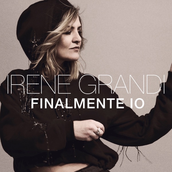 FINALMENTE IO - IRENE GRANDI