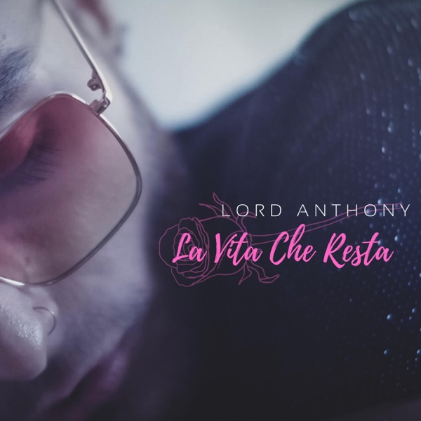 LA VITA CHE RESTA - LORD ANTHONY