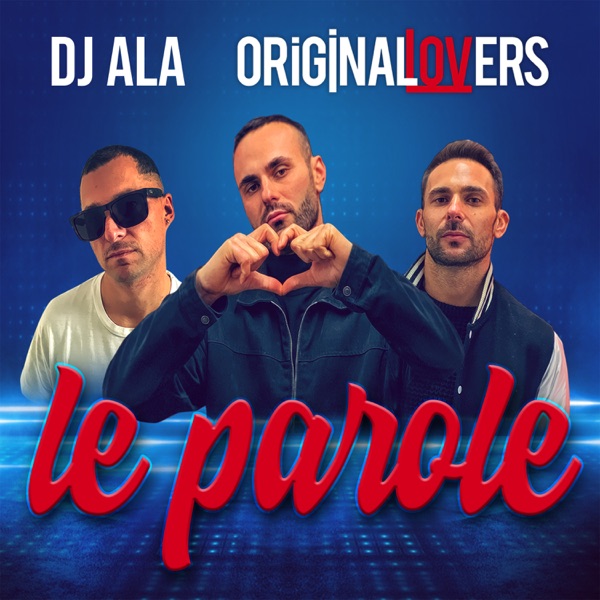 LE PAROLE - DJ ALA & THE ORIGINAL LOVERS