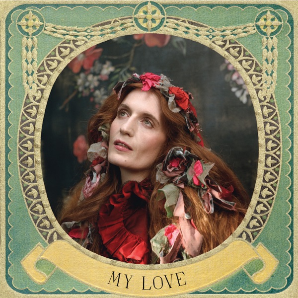 MY LOVE - FLORENCE + THE MACHINE