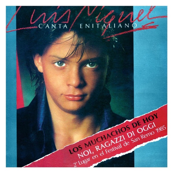 NOI RAGAZZI DI OGGI - LUIS MIGUEL